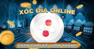 Quy luật xóc đĩa Online: Khám phá bộ quy tắc chung chi tiết