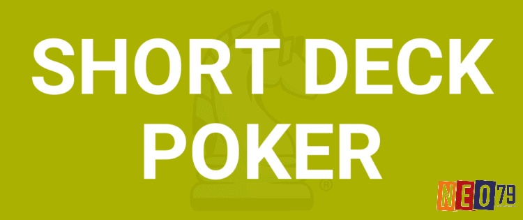 Luật chơi Short Deck Poker