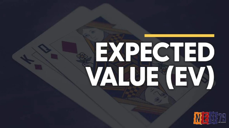 Expected Value (EV) là một khái niệm quan trọng giúp người chơi có thể tối ưu hoá lợi nhuận